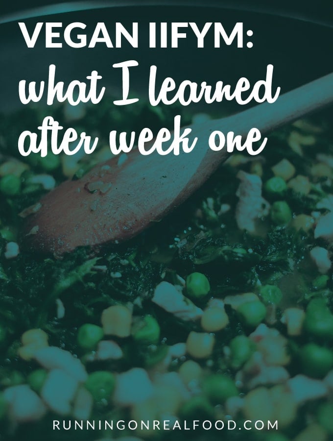 Vegan IIFYM: What I Learned After A Week of Flexible Dieting