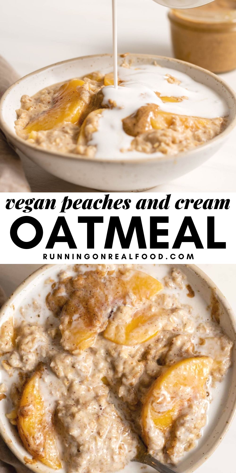 Vegan Peaches and Cream Oatmeal - Running on Real Food